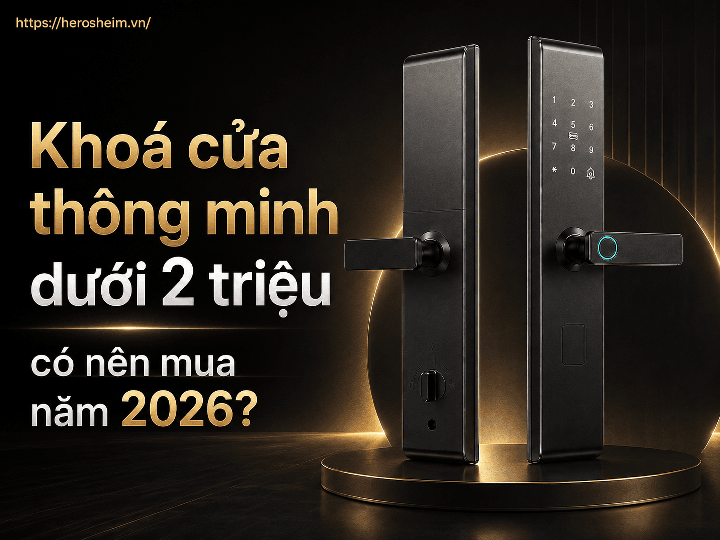 Khoá cửa thông minh dưới 2 triệu có nên mua năm 2026?