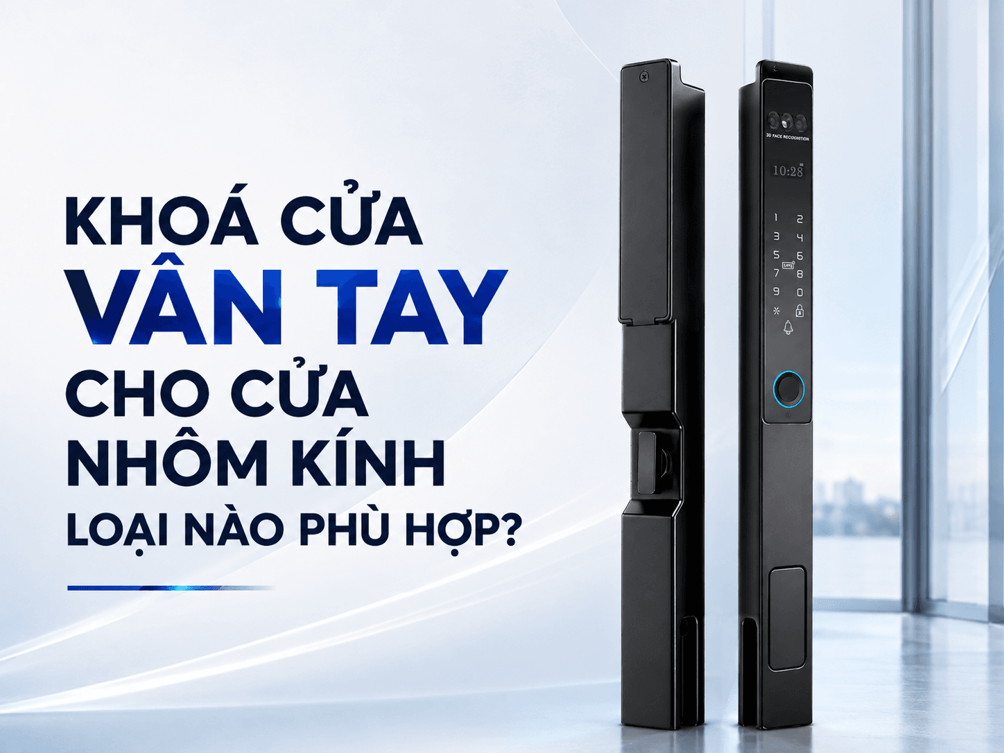 Khoá cửa vân tay cho cửa nhôm kính loại nào phù hợp?